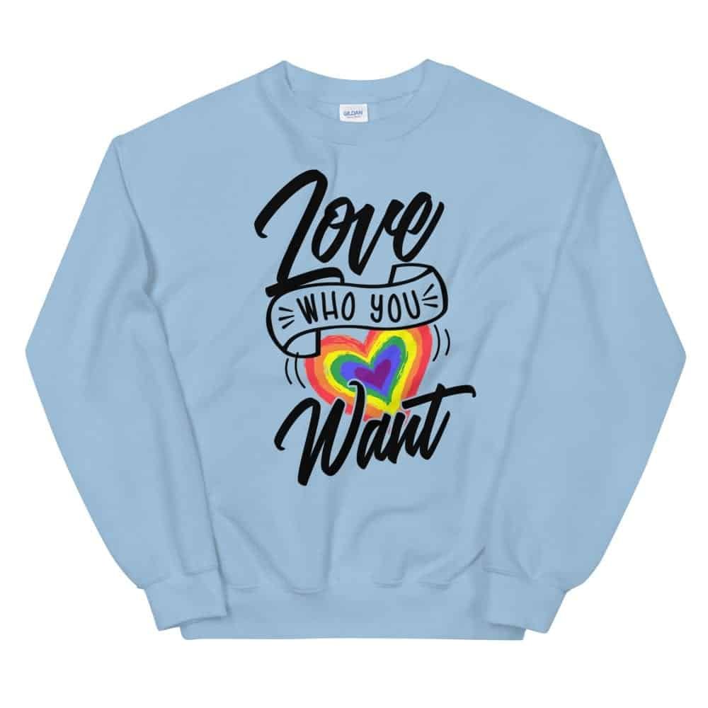 Love Who You Want LGBTQ Sweatshirt Light Blue