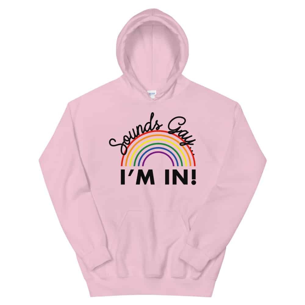 Sounds Gay I'm In LGBT Hoodie