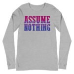 Assume Nothing Bisexual LGBTQ Pride Long Sleeve Tshirt