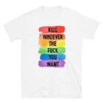 Kiss Whoever the F You Want Pride Tshirt