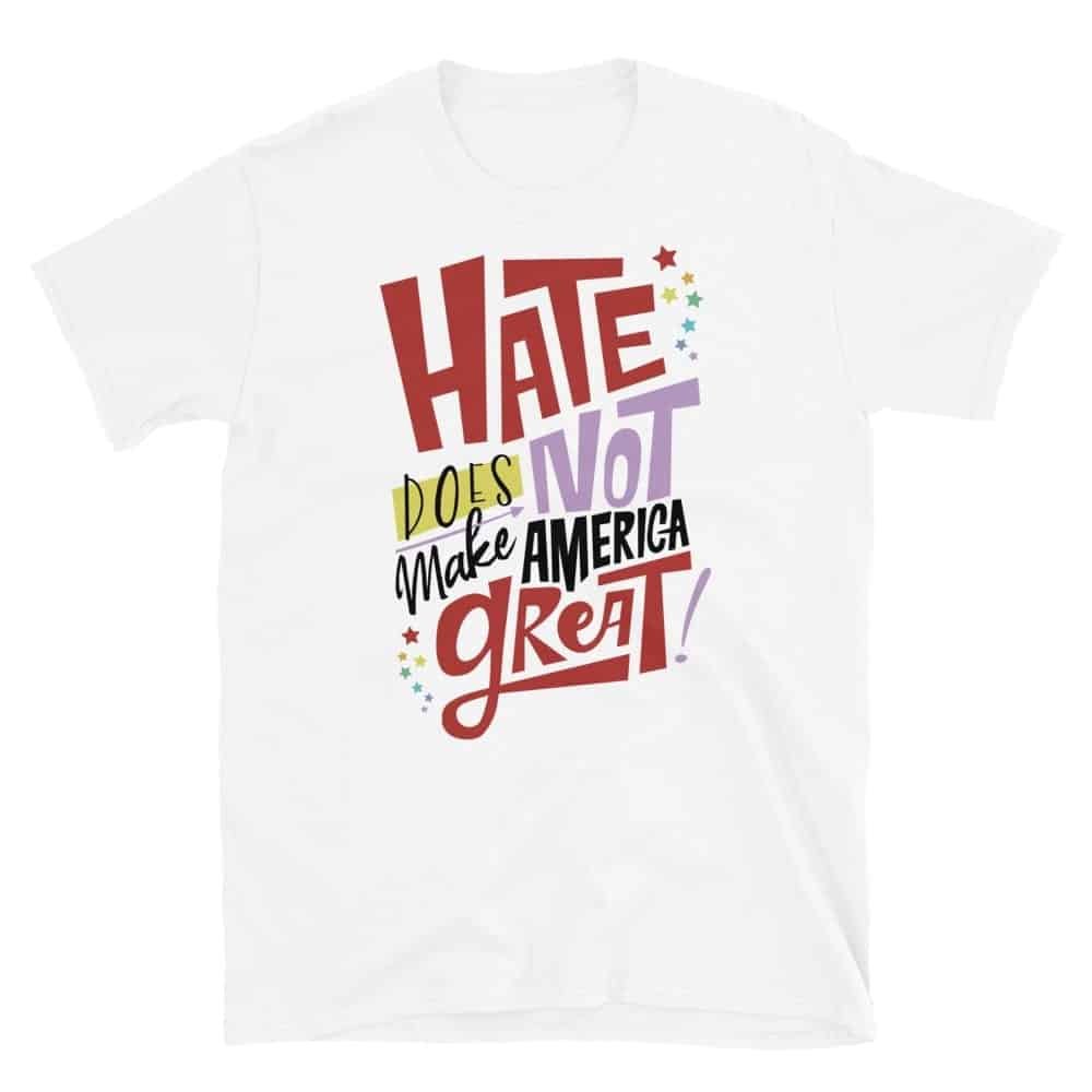 Hate Does NOT Make America Great Pride Tshirt