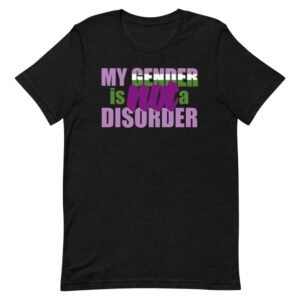 My Gender is NOT a Disorder Genderqueer Pride Tshirt