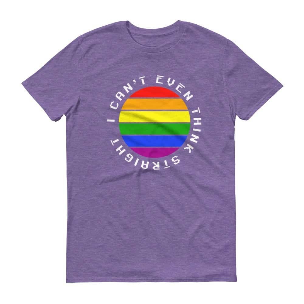 I Can’t Even Think Straight! Gay Pride Tshirt