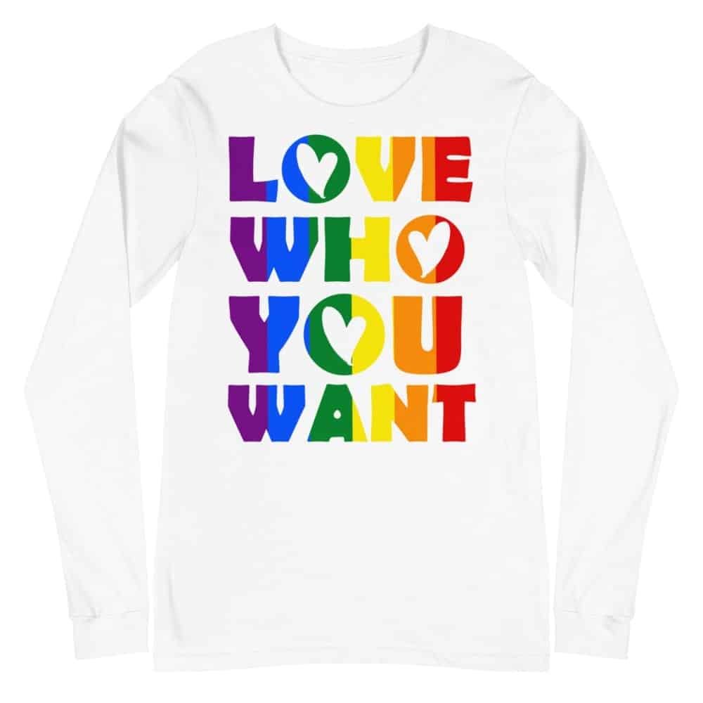 Love Who You Want LGBTQ Pride Long Sleeve Tshirt