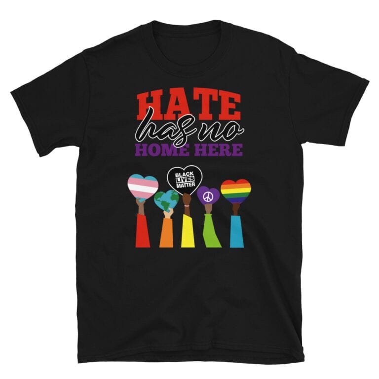 Hate Has No Home LGBTQ BLM Tshirt