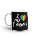 I Love My Two Moms Pride Coffee Mug