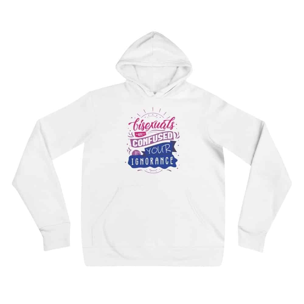 Bisexuals Are Confused By Your Ignorance Pride Lightweight Hoodie