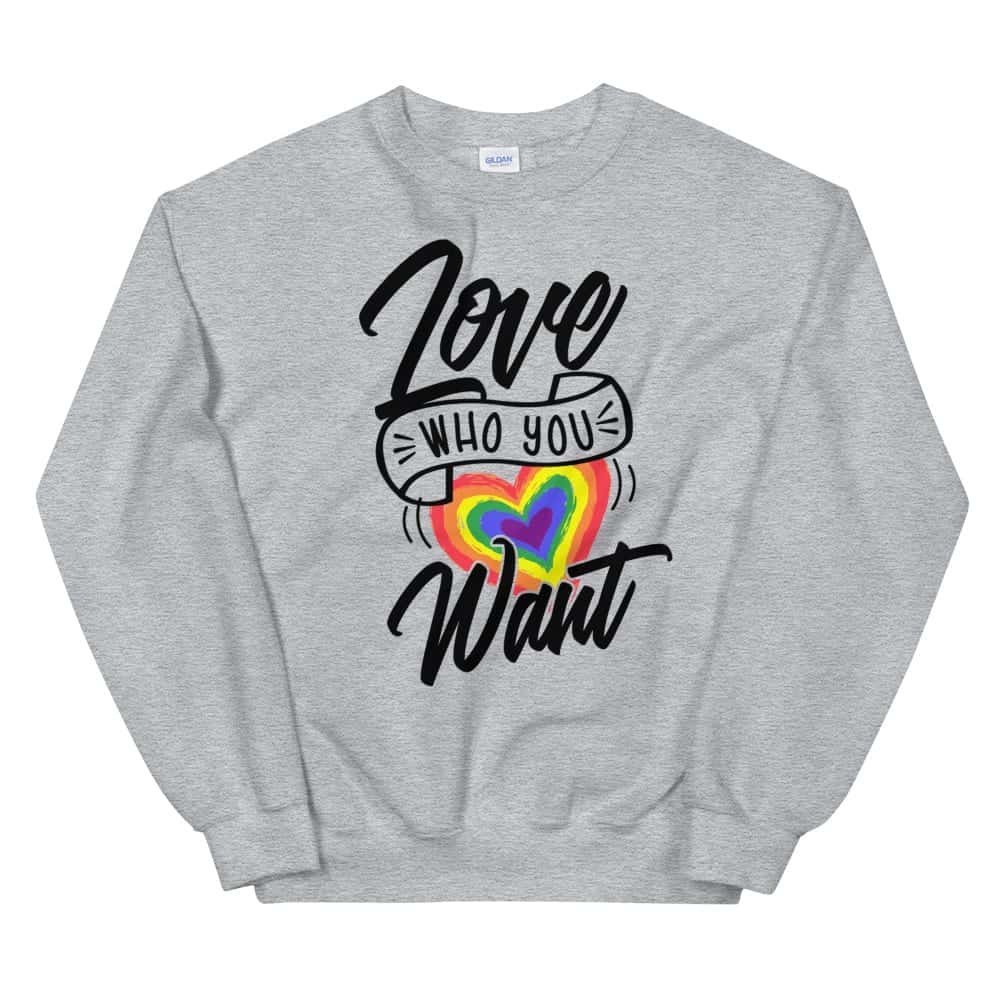 Love Who You Want LGBTQ Sweatshirt Grey