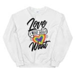 Love Who You Want LGBTQ Sweatshirt White