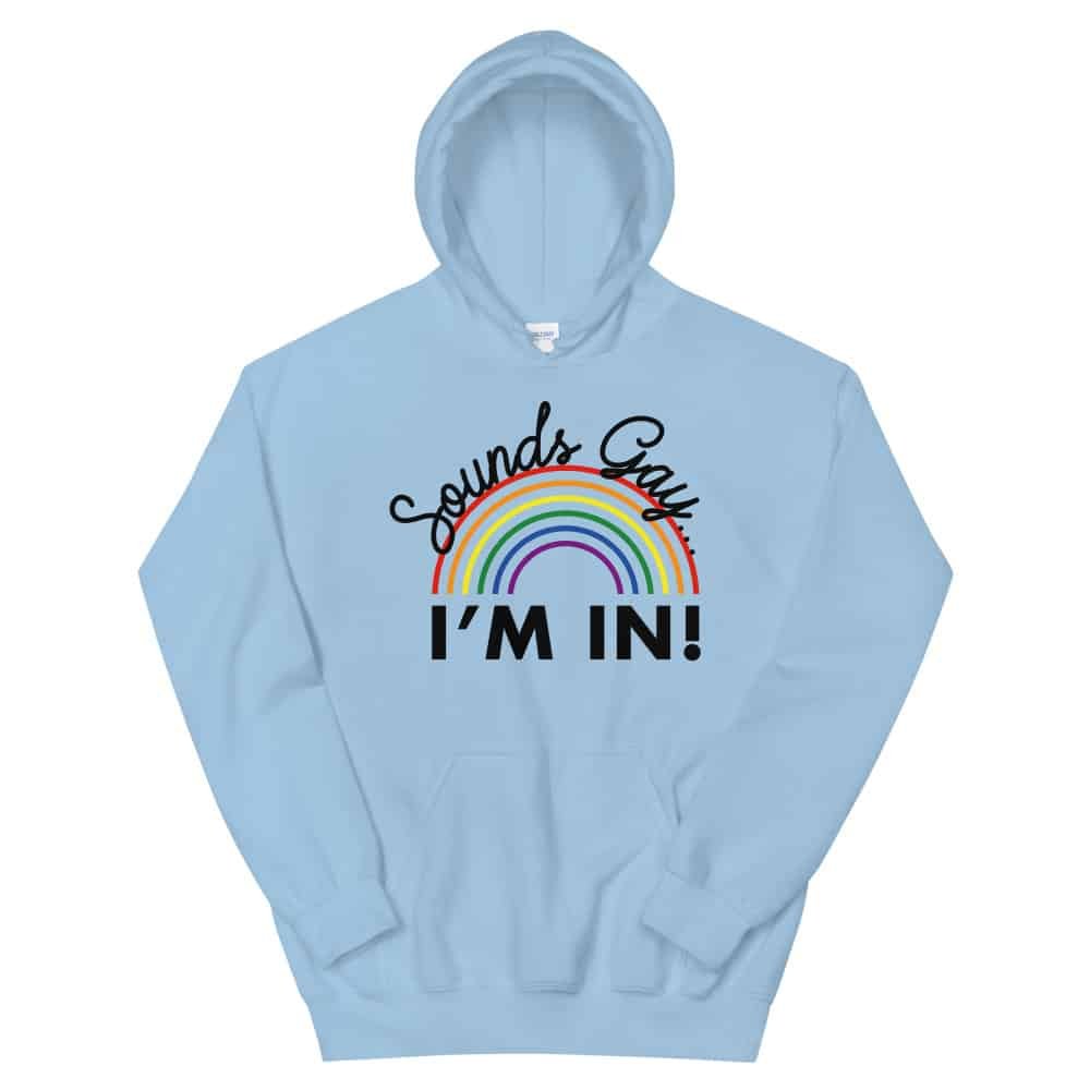 Sounds Gay I'm In LGBTQ Hoodie