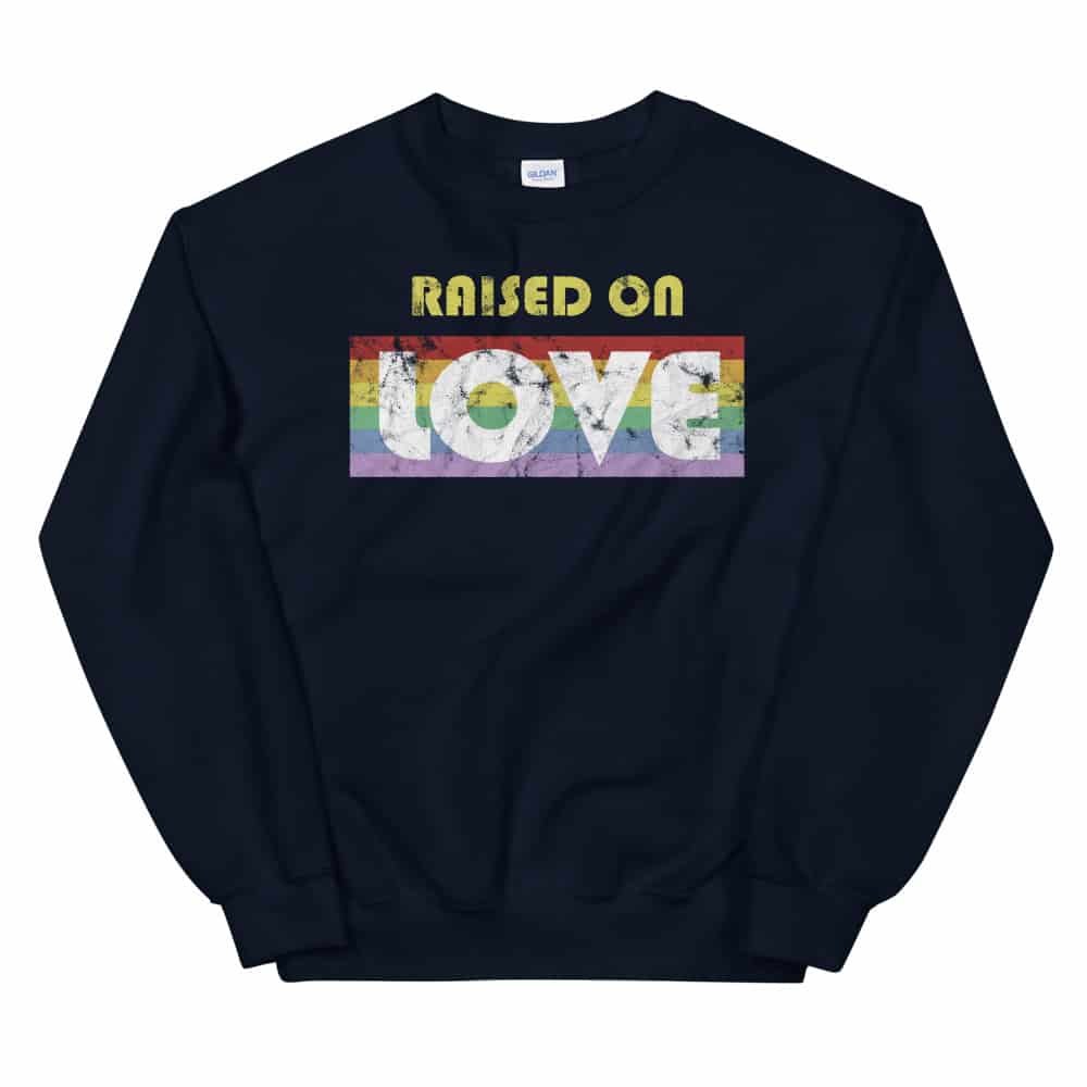 Raised on Love Pride Sweatshirt