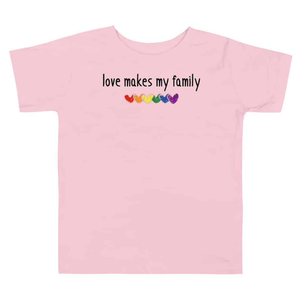 Love Makes My Family Gay Pride Toddler Tshirt