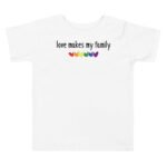 Family LGBTQ Gay Pride Toddler Tshirt Love Makes My Family