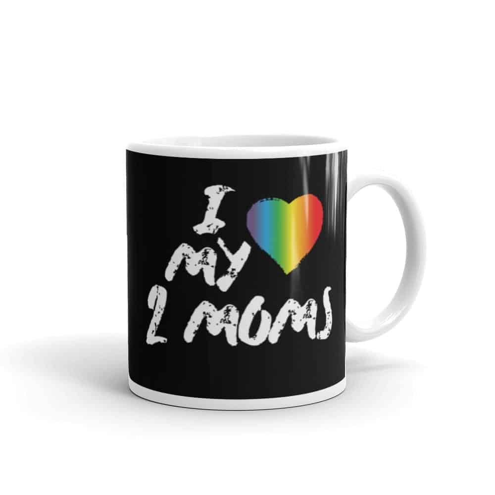 I Love My Two Moms Pride LGBTQ Coffee Mug