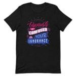 Bisexuals Are Confused By Your Ignorance Bi Pride Tshirt