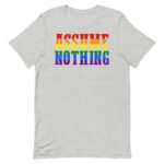Assume Nothing Gay Pride TShirt