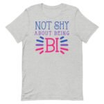 Not Shy About Being LGBTQ Pride Tshirt