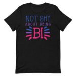 Not Shy About Being Bisexual Pride Tshirt
