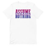 Assume Nothing Bisexual Pride Shirt