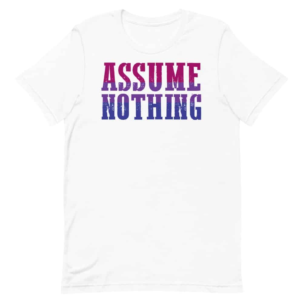 Assume Nothing Bisexual Pride T-Shirt