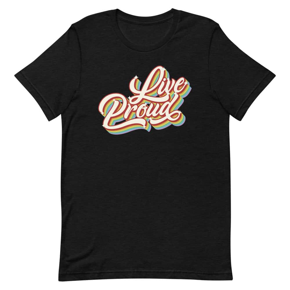 Live Proud Gay Pride Shirt | Gay Pride 